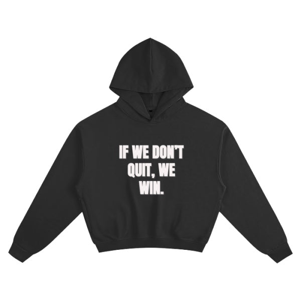 IF WE DON’T QUIT HOODIE